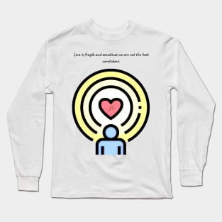 Love is Fragile Long Sleeve T-Shirt